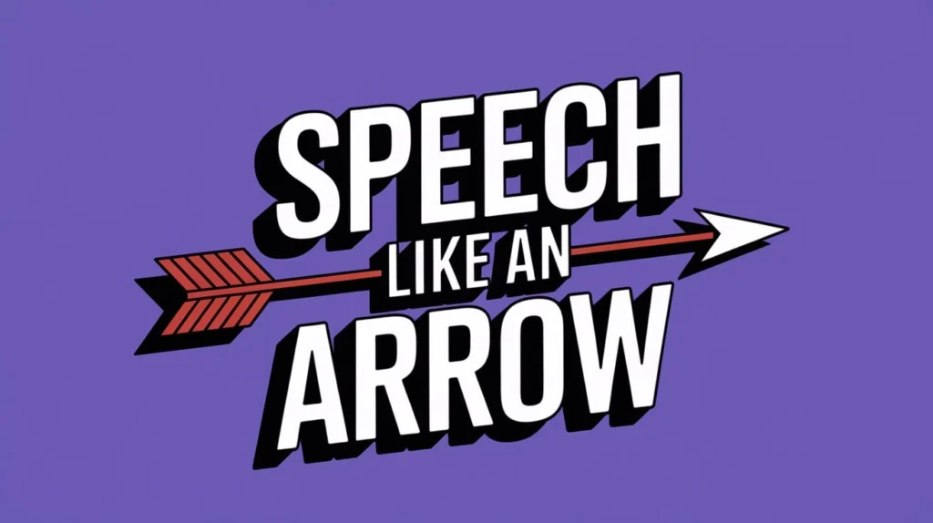 Speech Like an Arrow