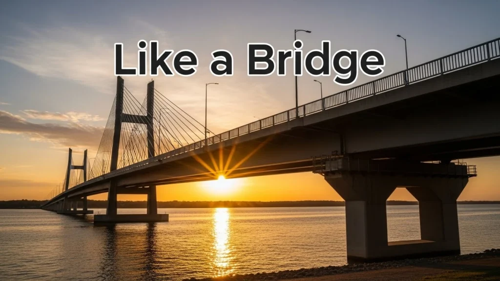 Like a Bridge