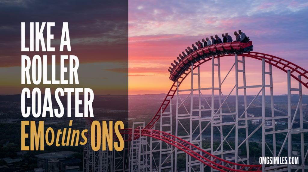 Like a Roller Coaster of Emotions