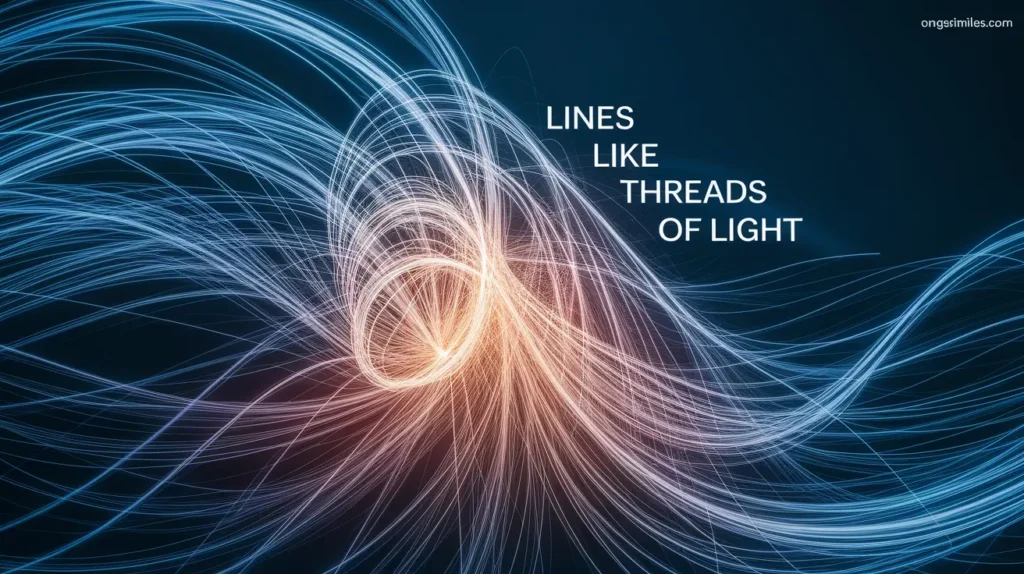 Lines Like Threads of Light