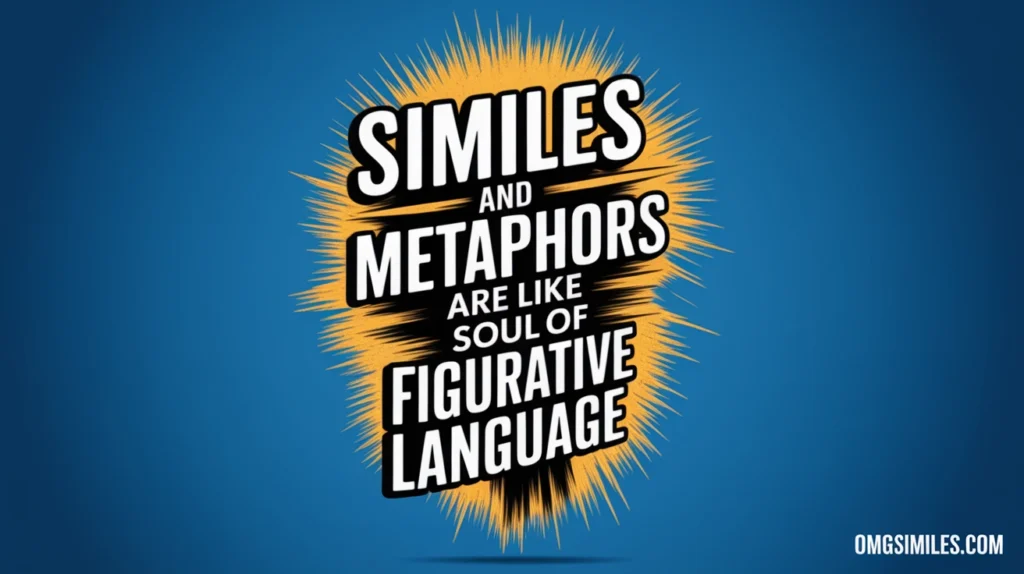 Similes and Metaphors Are Like the Soul of Figurative Language
