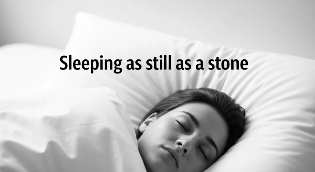 Sleeping as still as a stone