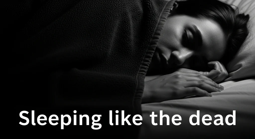 Sleeping like the dead