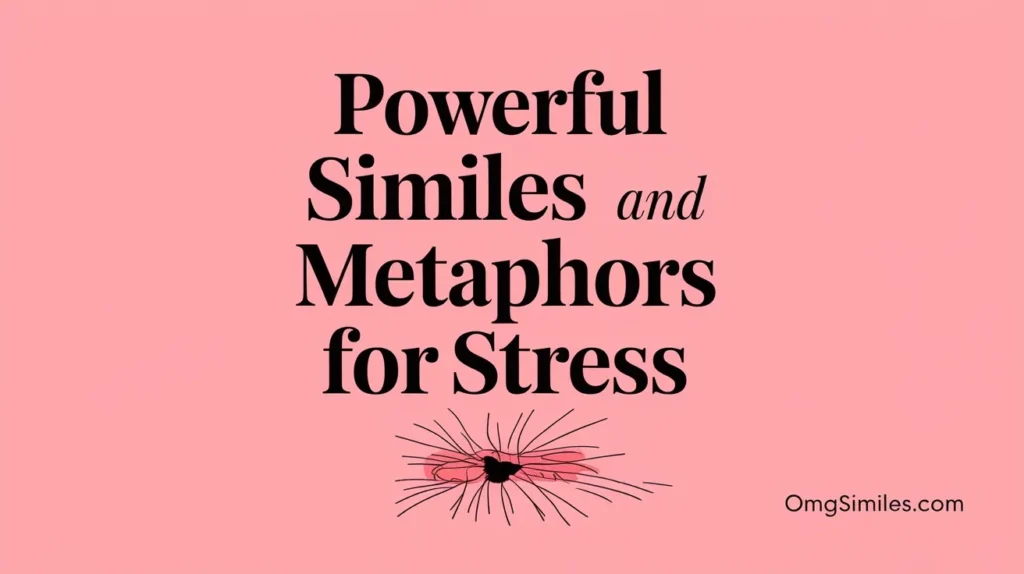 Powerful Similes and Metaphors for Stress