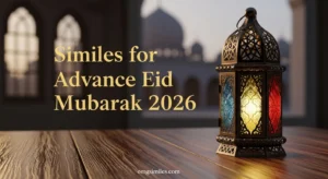 Similes for Advance Eid Mubarak 2026 to Make Your Wishes Shine