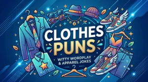 Clothes Puns That Will Stitch You Up With Laughter