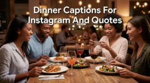 375+ Best Dinner Captions For Instagram And Quotes 🍝 2025