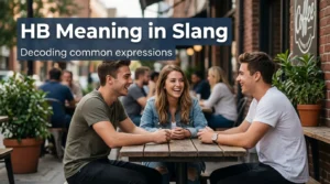 3379+HB Meaning in Slang What It Really Means in Texts, TikTok, and Online Chats For 2026