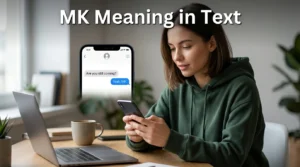 232+MK Meaning in Text What It Really Means in Chats, Social Media, and Online Slang For 2026